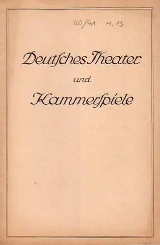 Blätter des Deutschen Theaters: Blätter des Deutschen Theaters und der Kammerspiele. Spielzeit 1940 / 41, Heft 13. Direktion: Heinz Hilpert. Herausgegeben von Wolfgang Drews. Im...