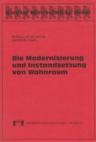 Blömeke, Bernd-Lutz ; Blümmel, Dieter ua: Die Modernisierung und Instandsetzung von Wohnraum : Duldung von und Mieterhöhungen nach Modernisierungs- und Instandsetzungsmaßnahmen in den alten und neuen Bundesländern. Kommentar. 