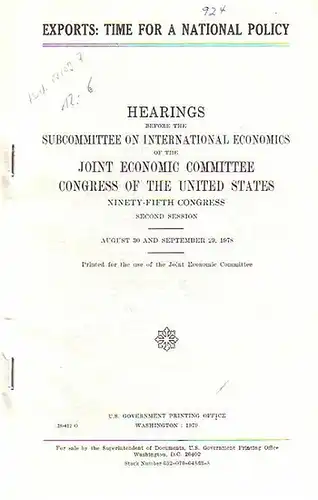 Bolling, Richard // Bentsen, Lloyd (Hrsg.): Exports: Time for a national policy. Hearings before the Subcommittee on international economics of the Joint Economic Committee Congress of the United States. Ninety-fifth congress. Second Session. 