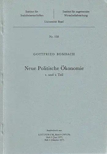 Bombach, Gottfried: Neue Politische Ökonomie. 1. und 2. Teil. Institut für Sozialwissenschaften, Universität Basel. Sonderdruck aus: List Forum, Band 9 - 1977 / 78, Heft 2 (Juni 1977) und Heft 3 (Oktober 1977). 