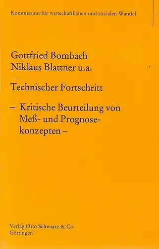 Bombach, Gottfried ; Blattner, Nikolaus // Christoph Bauer / Niklaus Blattner / Gottfried Bombach / Anton Hoffrath: Technischer Fortschritt : Kritische Beurteilung von Meß- und Prognosekonzepten. 