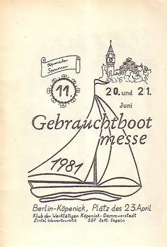 Bootsmesse: Berlin-Köpenick. 4 Kataloge: Gebrauchtbootsmesse 1972, 4. Gebrauchtsbootmesse 1974, 9. Gebrauchtbootmesse 1979, 11. Gebrauchtbootmesse 1981. 