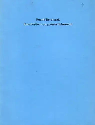 Borchardt, Rudolf: Eine Sestine von grosser Sehnsucht. Fasksimiledruck  Nr. 21 des Schiller-Nationalmuseum Marbach am Neckar 1977. 