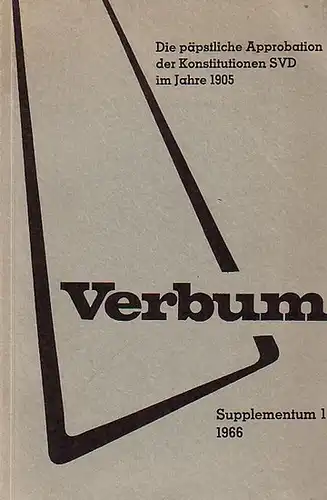 Bornemann, Fritz: Die päpstliche Approbation der Konstitutionen SVD im Jahre 1905. Verbum Supplementum 1. 