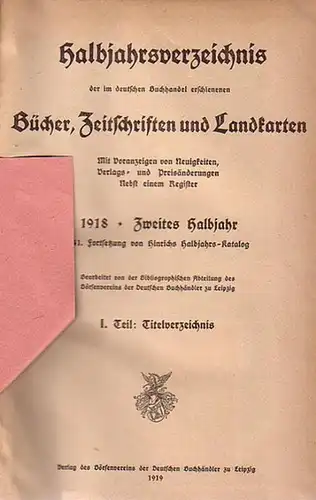Hinrich.   Börsenverein der deutschen Buchhändler: Hinrich 1918.   Halbjahrsverzeichnis der im deutschen Buchhandel erschienenen Bücher, Zeitschriften und Landkarten. Mit Voranzeigen von Neuigkeiten.. 