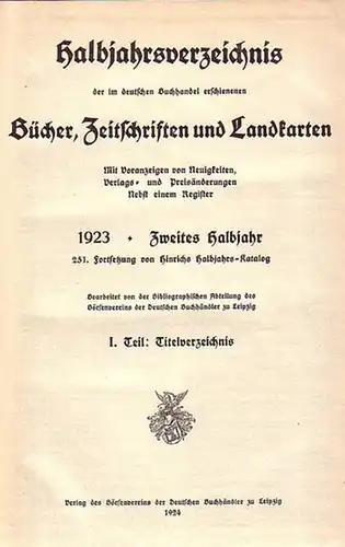 Hinrich.   Börsenverein der deutschen Buchhändler: Hinrich 1923.   Halbjahrsverzeichnis der im deutschen Buchhandel erschienenen Bücher, Zeitschriften und Landkarten. Mit Voranzeigen von Neuigkeiten.. 