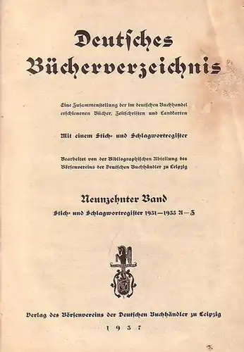 Börsenverein: Deutsches Bücherverzeichnis : Eine Zusammenstellung der im deutschen Buchhandel erschienenen Bücher, Zeitschriften und Landkarten. Mit einem Stich  und Schlagwortregister. Neunzehnter Band, Stich.. 