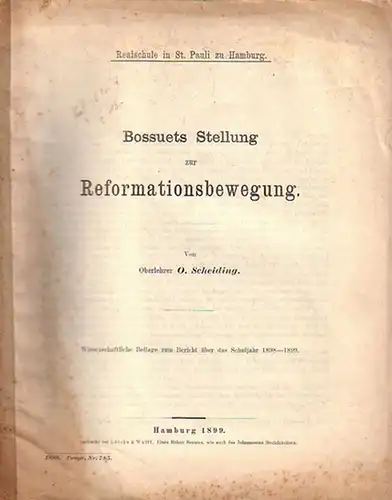 Bossuet - Scheiding, O: Bossuets Stellung zur Reformationsbewegung. Wissenschaftliche Beilage zum Bericht über dasSchuljahr 1898-1899 der Realschule in St. Paul zu Hamburg. Programm Nummer 785. 