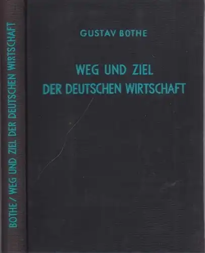 Bothe, Gustav: Weg und Ziel der deutschen Wirtschaft. Mit Einführung. 