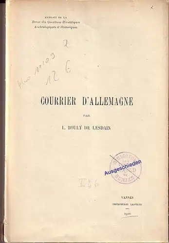 Bouly de Lesdain, Louis: Courrier d´allemagne. Extrait de la Revue des Questions Heraldiques, Archéologiques et historiques. 