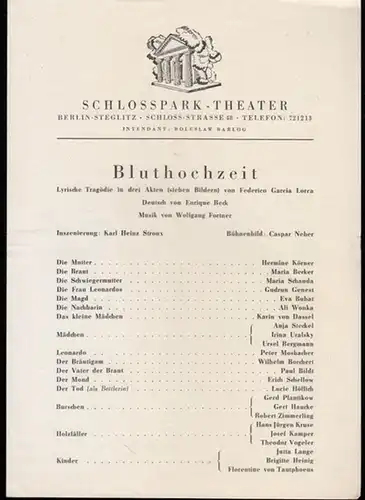 Berlin. - Schlossparktheater. - Boleslaw Barlog (Intendanz). - Federicio Garcia Lorca: Bluthochzeit. Programmzettel. Inszenierung: Karl Heinz Stoux, mit u. a.: Hermine Körner, Maria Becker, Gudrun...