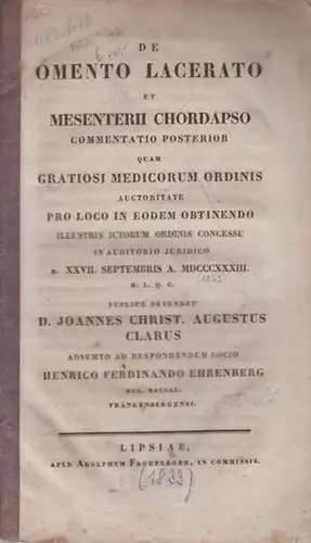 Clarus, Joannes Christ. Augustus: De omento lacerato et mesenterii chordapso commentatio posterior quam [... in Academia Lipsiensi ...] publice defendet. 