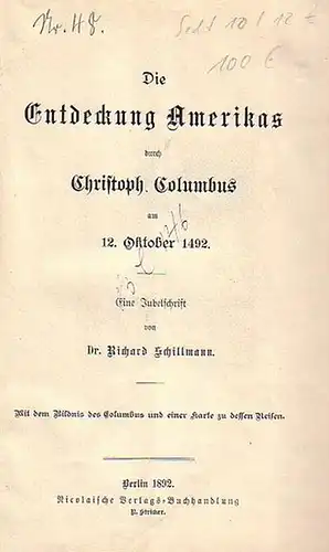 Columbus.- Schillmann, Richard: Die Entdeckung Amerikas durch Christoph Columbus am 12. Oktober 1492. Eine Jubelschrift. 