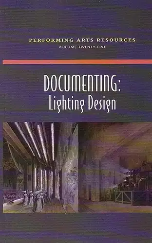 Brady, Susan and Couch, Nena (edited): Performing arts resources. Volume twenty-five. Content: Documenting: Lighting Design. Foreword: Jennifer Tipton. Articles by: Linda Essig, William B. Warfel, Karl G. Ruling, Mary Tarantino and Archival Resources for 