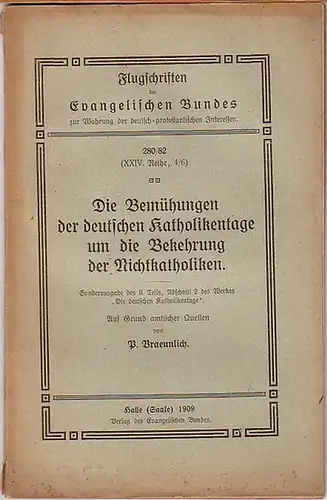 Braeunlich, P: Die Bemühungen der deutschen Katholikentage um die Bekehrung der Nichtkatholiken. Auf Grund amtlicher Quellen (= Flugschriften des Evangelischen Bundes, Reihe XXIV, Heft 4/6). 