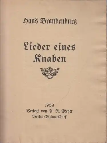 Brandenburg, Hans: Lieder eines Knaben. Dieses lyrische Flugblatt wurde im November 1907 bei Schiemann und Co., Zittau, auf echt Bütten in 500 Exemplaren gedruckt. Dieses Exemplar ist nicht numeriert. 