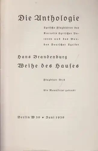 Brandenburg, Hans: Weihe des Hauses. Als Manuskript gedruckt. Die Anthologie. Lyrische Flugblätter des Kartells lyrischer Autoren und des Bundes deutscher Lyriker. Flugblatt Nr. 6. 