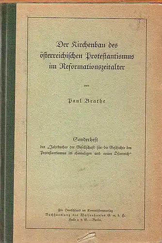 Brathe, Paul: Der Kirchenbau des österreichischen Protestantismus im Reformationszeitalter. Sonderheft des 'Jahrbuches der Gesellschaft für die Geschichte des Protestantismus im ehemaligen und neuen Österreich'. 