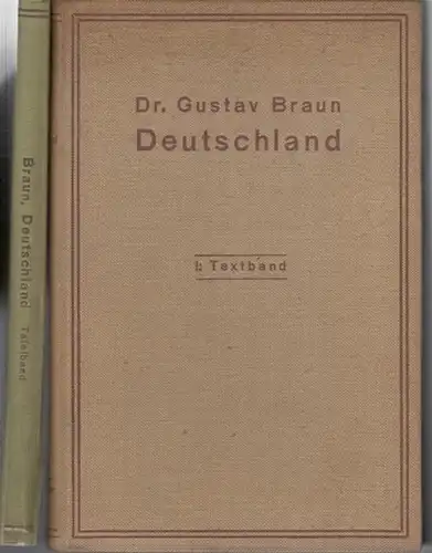 Braun, Gustav: Deutschland. Komplett in 2 Bänden: Band I: Textband. Band II: Tafelband. Dargestellt auf Grund eigener Beobachtung, der Karten und der Literatur. 