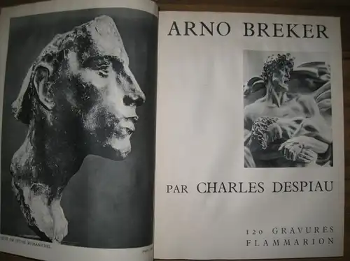 Breker, Arno ( 19. Juli 1900 in Elberfeld bis 13. Februar 1991 in Düsseldorf). - Despiau, Charles: Arno Breker - 120 Gravures. 