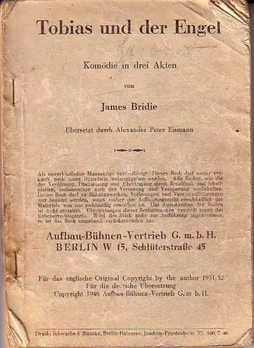 Bridie, James: Tobias und der Engel. Komödie in drei Akten. Übersetzt durch Alexander Peter Eismann. 
