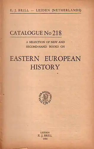 Brill, E.J: E. J. Brill - Leiden, Netherlands. A selection of  new and second-hand books on Eastern Europe:  Eastern European History. Catalogue No 218 with 482 Numbers. 