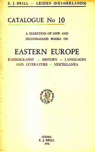 Brill, E. J: E. J. Brill - Leiden, Netherlands. A selection of  new and second-hand books on Eastern Europe:  Ethnography, History, Languages and Literature, Miscellanea. Catalogue No 10 with 364 Numbers. 