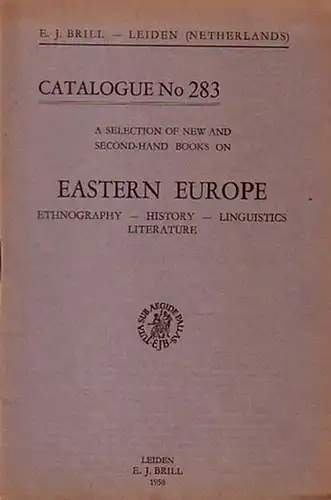 Brill, E.J: E. J. Brill - Leiden, Netherlands. A selection of  new and second-hand books on Eastern Europe:  Ethnography, History, Linguistics and Literature. Catalogue No 283 with 815 Numbers. 