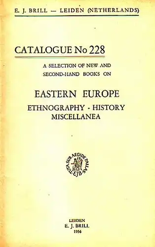 Brill, E.J: E. J. Brill - Leiden, Netherlands. A selection of  new and second-hand books on Eastern Europe:  Ethnography, History, Miscellanea. Catalogue No 228 with 664 Numbers. 