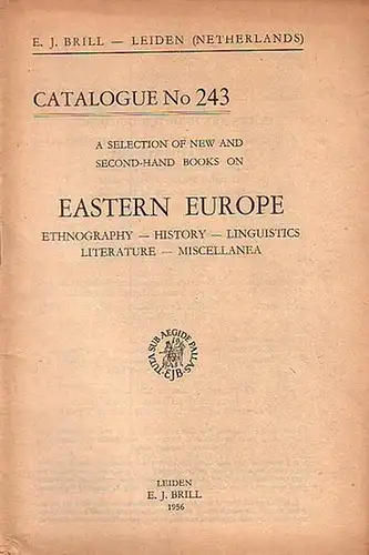 Brill, E.J: E. J. Brill - Leiden, Netherlands. A selection of new and second-hand books on Eastern Europe:  History, Ethnography, Linguistics, Literature, Miscellanea. Catalogue No 243 with 1004 Numbers. 