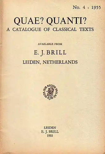 Brill, E.J: E. J. Brill - Leiden, Netherlands. Quae? Quanti? A catalogue of classical texts. No. 4, 1955. 