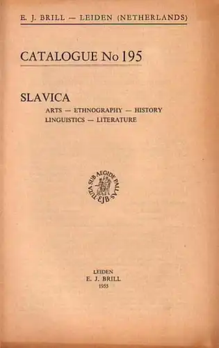 Brill, E.J: E. J. Brill - Leiden, Netherlands. Slavica: Arts, Ethnography, History, Linguistics, Literature. Catalogue No 195 with 425 numbers. 