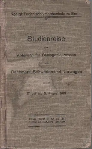 J. Brix / Cauer / de Thierry / Weihe / Werner: Studienreise der Abteilung für Bauingenieurwesen nach Dänemark, Schweden und Norwegen vom 17. Juli bis 3. August 1910. Herausgeber: Königlich Technische Hochschule zu Berlin. 