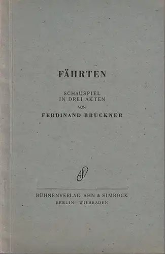 Bruckner, Ferdinand: Fährten. Schauspiel in drei Akten. 