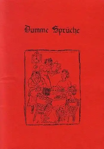 Bruns, Karl-Heinz // Stassen, Karl (Illustrationen): Dumme Sprüche aus Haus und Küche leicht übertrieben hier aufgeschrieben für meine Lieben. 