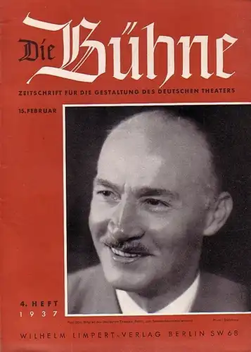 Bühne, Die - Knudsen, Hans (Schriftleitung): Die Bühne. Zeitschrift für die Gestaltung des deutschen Theaters mit den amtlichen Mitteilungen der Reichstheaterkammer. 4. Heft. 15. Februar 1937. 