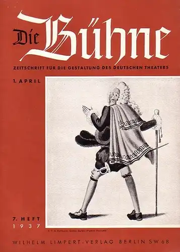 Bühne, Die - Knudsen, Hans (Schriftleitung): Die Bühne. Zeitschrift für die Gestaltung des deutschen Theaters mit den amtlichen Mitteilungen der Reichstheaterkammer. 7. Heft. 1. April 1937. 