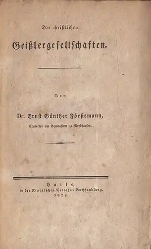 Förstemann, Ernst Günther: Die christlichen Geißlergesellschaften. 