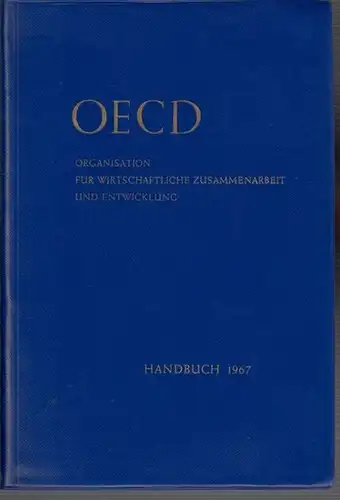 Goldschmidt, Rolf ; Daase, Joachim (Bearb.): OECD : Organisation für wirtschaftliche Zusammenarbeit und Entwicklung. Handbuch 1967. 