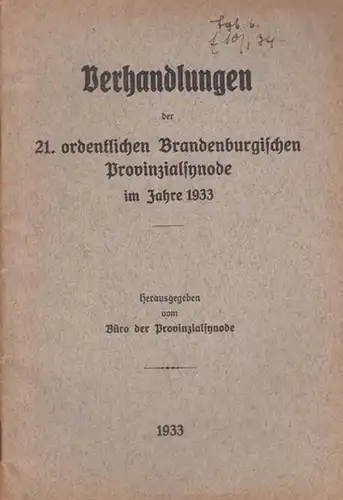 Büro der Provinzsynode (Hrsg.): Verhandlungen der 21. ordentlichen Brandenburgischen Provinzsynode im Jahr 1933. 