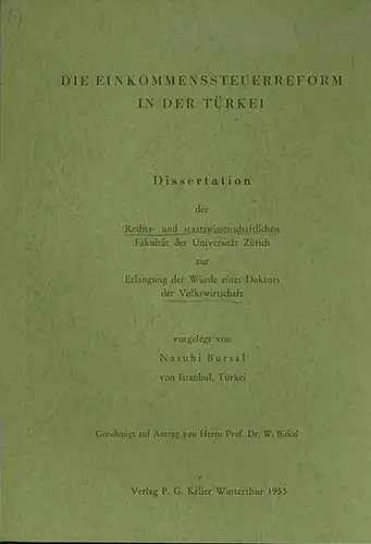 Bursal, Nasuhi: Die Einkommenssteuerreform in der Türkei. 1) Grundriss des türkischen Steuersystems vor der Reform. 2) Kritik der abgeschafften Steuern. 3) Vergleichende Darstelung der Grundzüge der Reform. 4) Würdigung der Reform. 