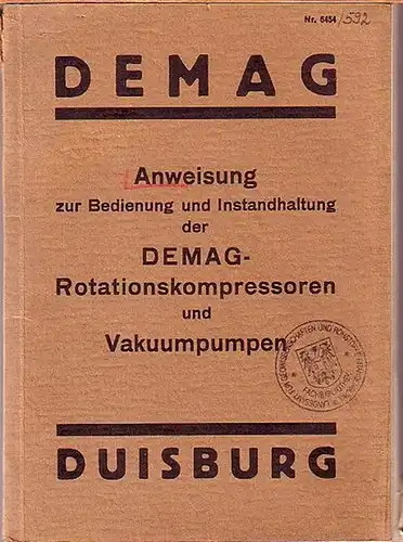 DEMAG, Dusiburg: Anweisung zur Bedienung und Instandhaltung der DEMAG-Rotationskompressoren und Vakuumpumpen