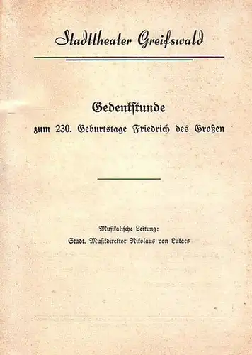 Stadttheater Greifswald - Koch (Int.) / Kneer (Hrsg.): Stadttheater Greifswald - Gedenkstunde zum 230. Geburtstages Friedrich des Großen. Herausgegeben vom Intendant Dr. Claus-Dietrich Koch und Hans Kneer. 