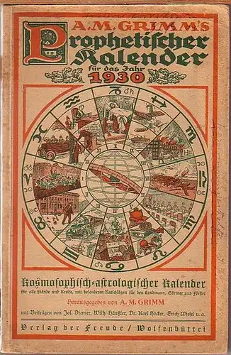 Grimm, A. M.   Jos. Diemer, Wilh. Häußler, Karl Höcker, Erich Wiesel u.a. (Autoren): A. M. Grimm´s Prophetischer Kalender für das Jahr 1930. Kosmosophisch.. 