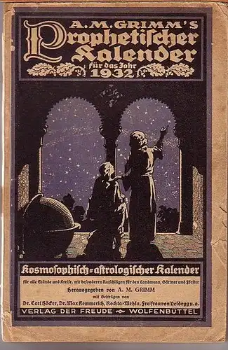Grimm, A. M: A. M. Grimm´s Prophetischer Kalender für das Jahr 1932. Kosmosophisch-astrologischer Kalender für alle Stände und Kreise mit besonderen Ratschlägen für den Landmann, Gärtner und Förster. 