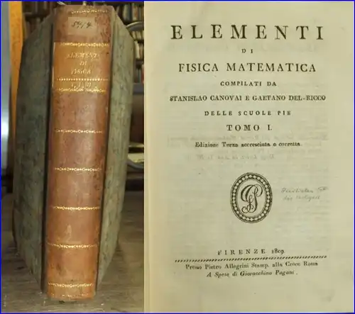 Canovai, Stanislao / Gaetano Del-Riccio: Elementi di fisica matematica. Ed. terza accresciuta e corretta. Due volume in uno. Elementi di Meccanica, Idromeccanica, D'Ottica. Con approfonditi studi e statistiche sulla meccanica, l'idromeccanica, l'ottica, e