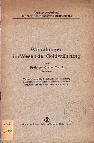 Cassel, Gustav: Wandlungen im Wesen der Goldwährung. Vortrag, geplant für die Jahreshauptversammlung des Arbeitgeberverbandes der chemischen Industrie Deutschlands am 6. Juni 1930 in Eisenach. 