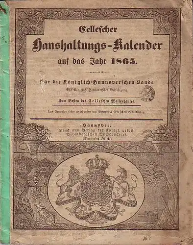 Celle: Cellescher Haushaltungs-Kalender auf das Jahr 1865. Für die Königlich-Hannoverschen Lande. Mit Kalendarium. 