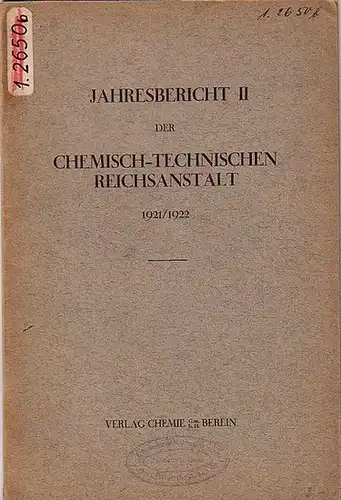 Chemisch-technische Reichsanstalt: Jahresbericht II der chemisch-technischen Reichsanstalt, 1921 / 1922. 