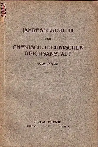 Chemisch-technische Reichsanstalt: Jahresbericht III der chemisch-technischen Reichsanstalt, 1922 / 1923. 